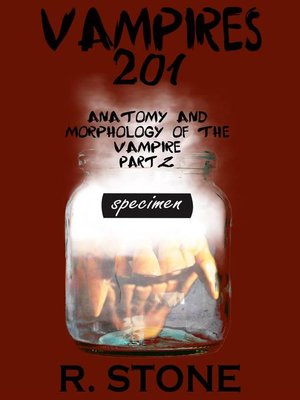 cover image of Vampires 201--Anatomy and Morphology of the Vampire, Part 2